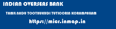 INDIAN OVERSEAS BANK  TAMIL NADU TOOTHUKUDI TUTICORIN KORAMPALLAM  micr code